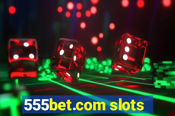 555bet.com slots